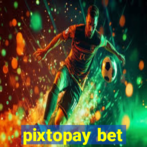 pixtopay bet